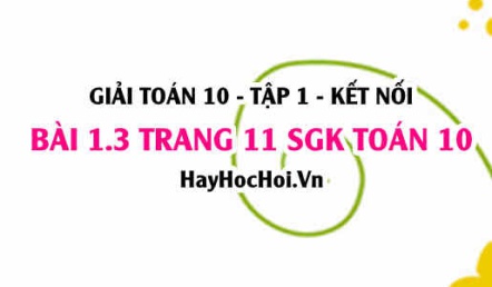 Giải bài 1.3 trang 11 Toán 10 Tập 1 SGK Kết nối tri thức